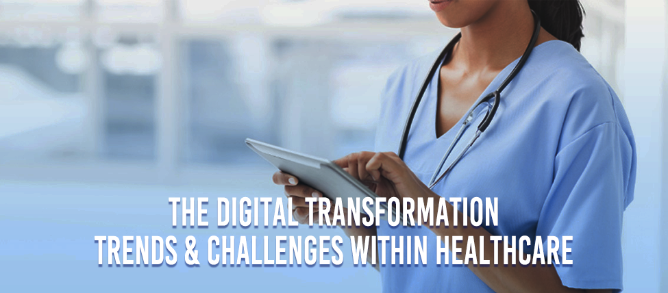 The Digital Transformation Trends And Challenges Within Healthcare 0744